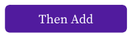 Then add.png